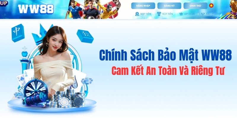 Chính Sách Bảo Mật WW88 – Bảo Vệ Dữ Liệu Khách Hàng Tuyệt Đối
